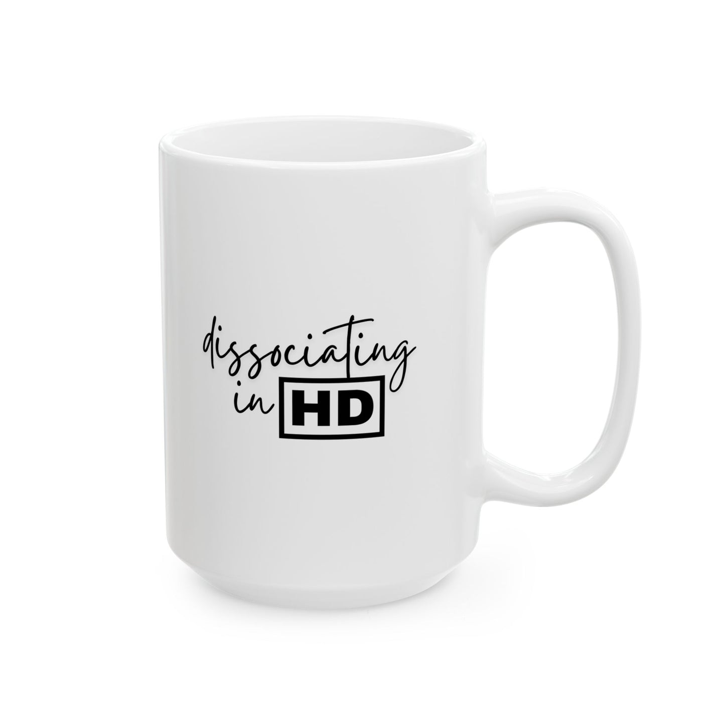Dissociating in HD Mug | Funny Anxiety Gift | Mental Health Humor | Minimalist Coffee Mug