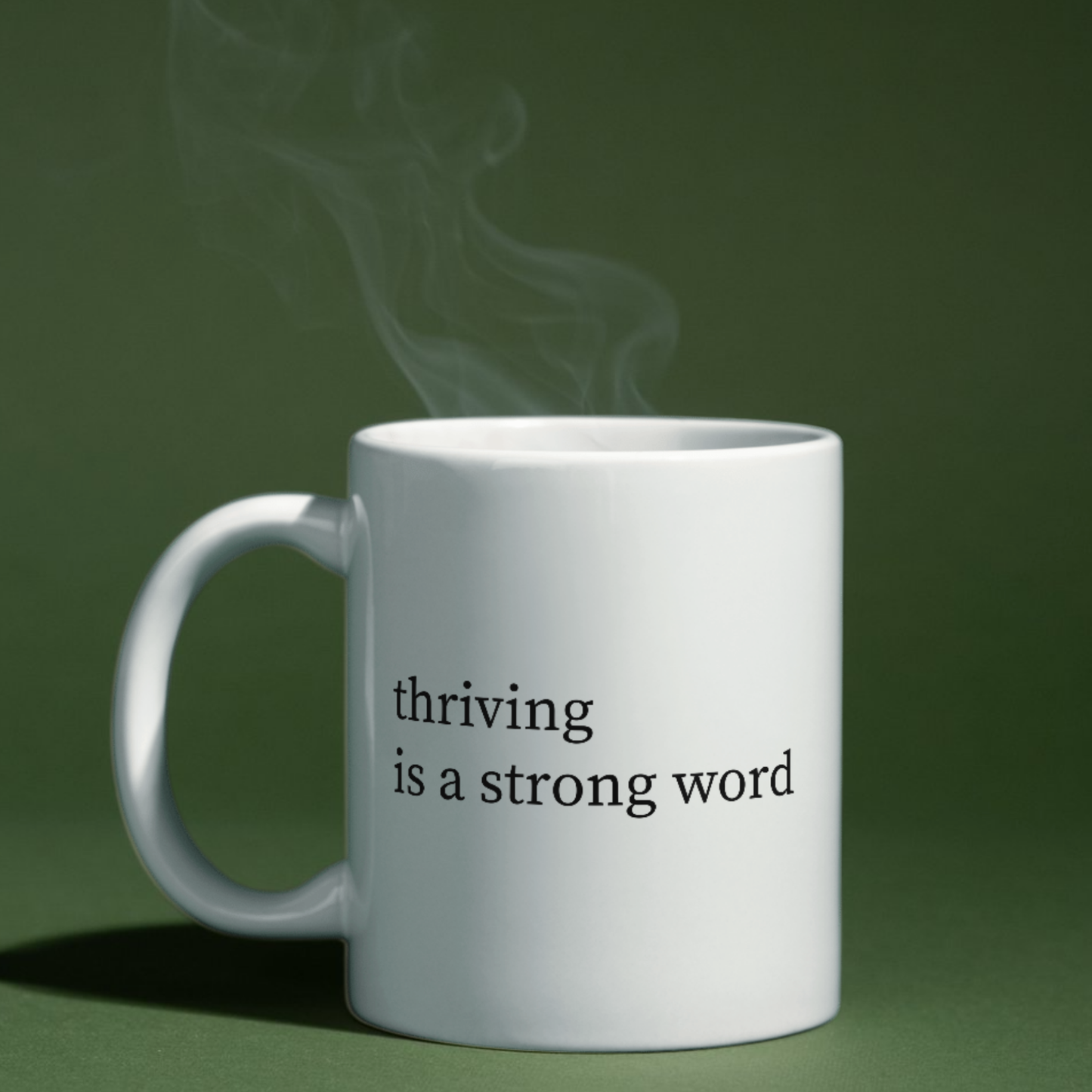 Thriving is a Strong Word Mug | Funny Coffee Mug | Mental Health Humor Gift