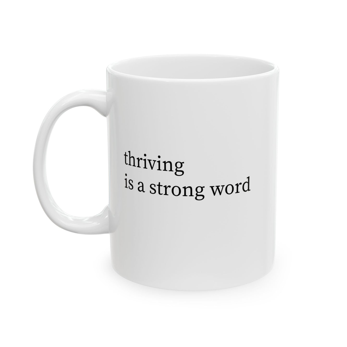 Thriving is a Strong Word Mug | Funny Coffee Mug | Mental Health Humor Gift