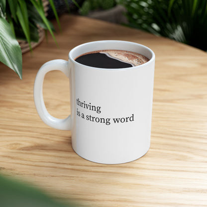 Thriving is a Strong Word Mug | Funny Coffee Mug | Mental Health Humor Gift