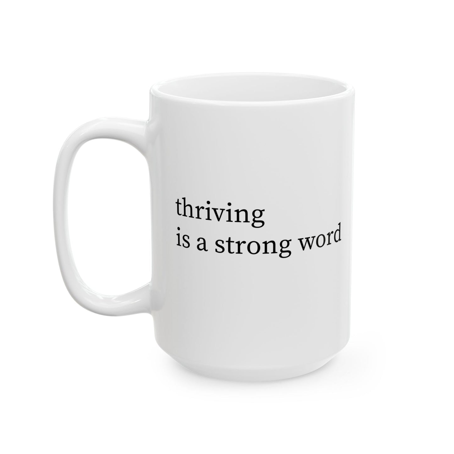 Thriving is a Strong Word Mug | Funny Coffee Mug | Mental Health Humor Gift